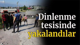 Dinlenme tesisinde yakalandılar